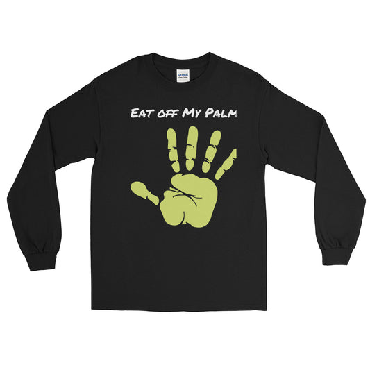 Eat off my Palm Men's Long Sleeve Shirt